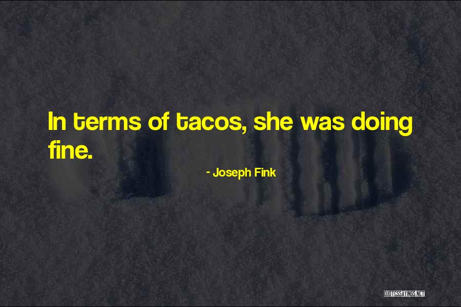 Tacos Quotes By Joseph Fink