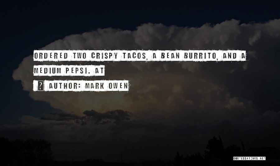 Tacos Quotes By Mark Owen