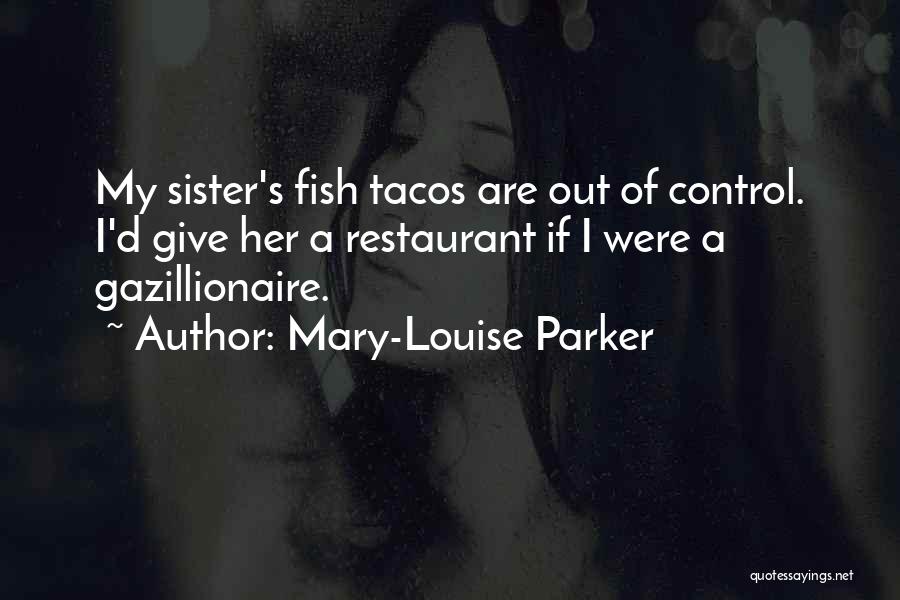 Tacos Quotes By Mary-Louise Parker