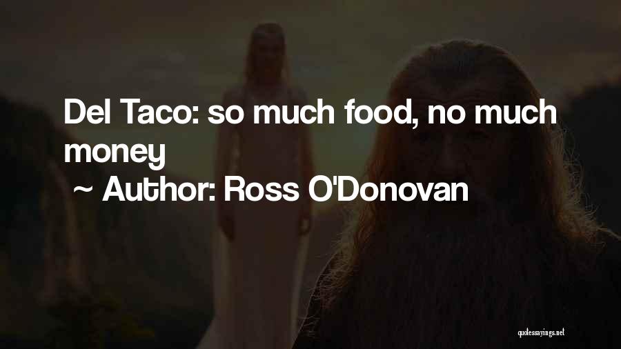Tacos Quotes By Ross O'Donovan