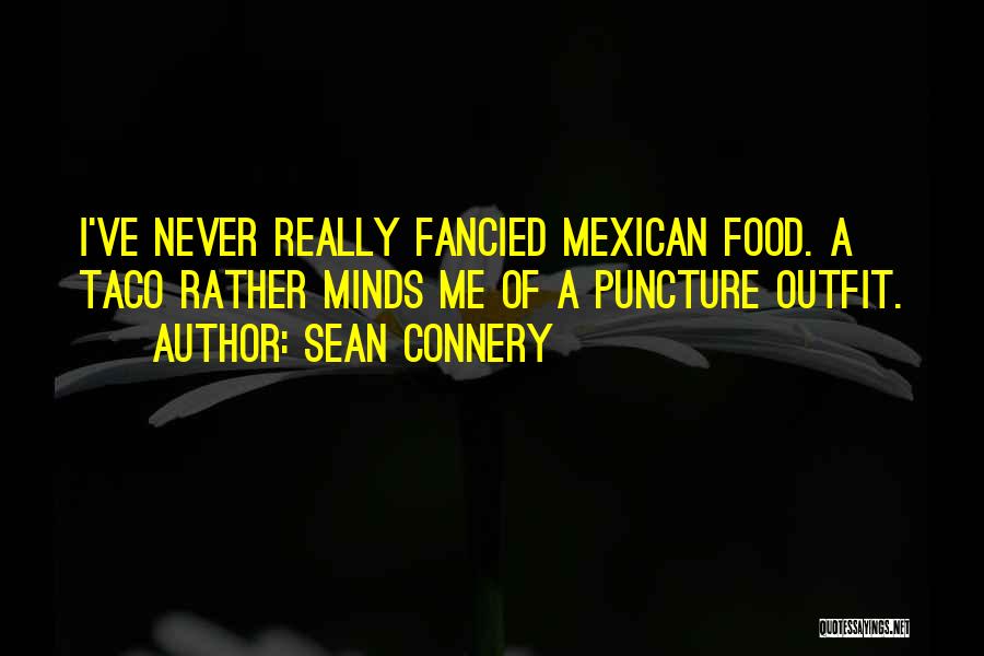 Tacos Quotes By Sean Connery