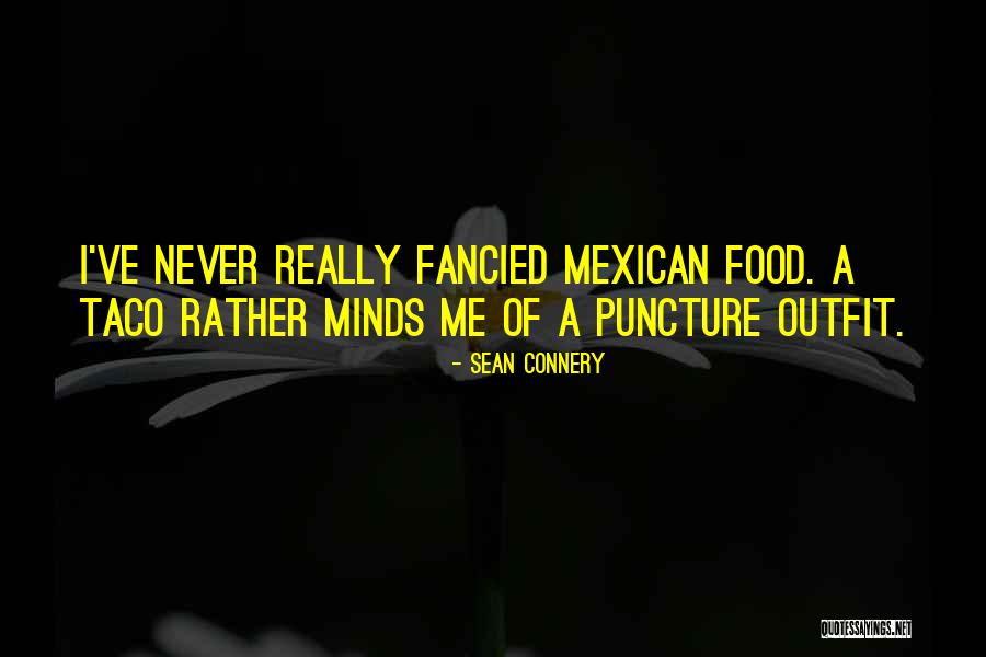 Tacos Quotes By Sean Connery