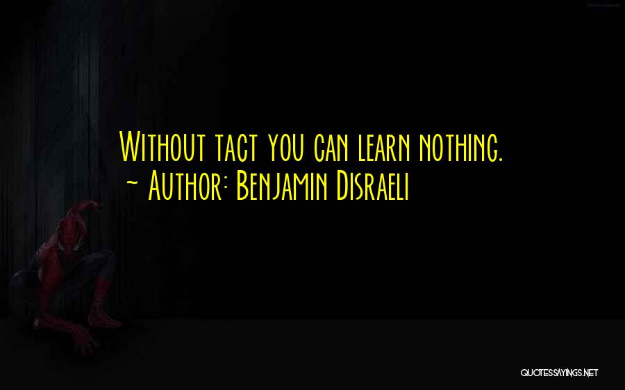 Tact Quotes By Benjamin Disraeli