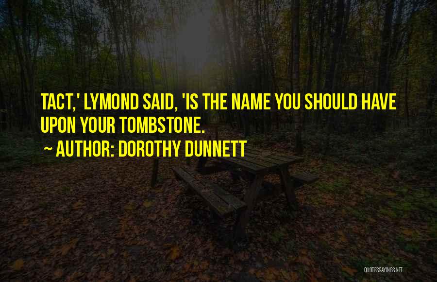 Tact Quotes By Dorothy Dunnett