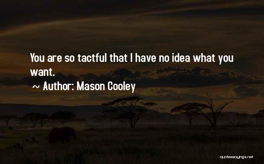 Tact Quotes By Mason Cooley