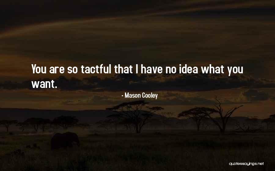 Tact Quotes By Mason Cooley