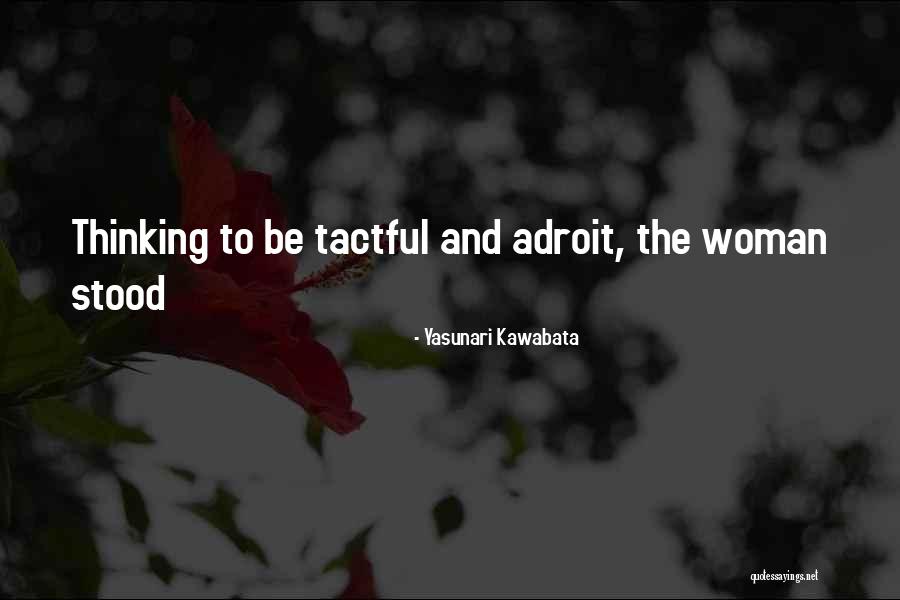 Tactful Quotes By Yasunari Kawabata Tactful Quotes By Yasunari Kawabata
