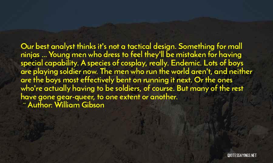 Tactical Gear Quotes By William Gibson
