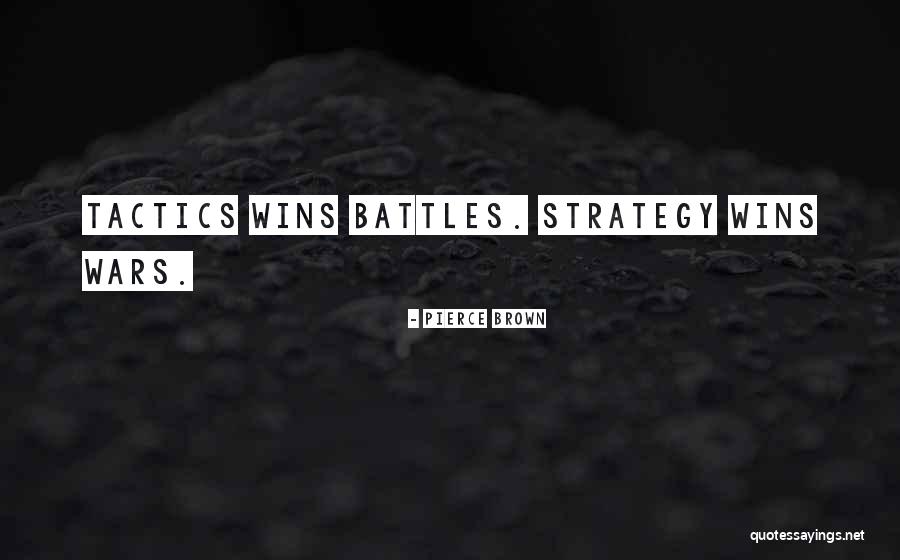 Tactics Vs Strategy Quotes By Pierce Brown