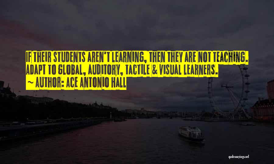 Tactile Learning Quotes By Ace Antonio Hall