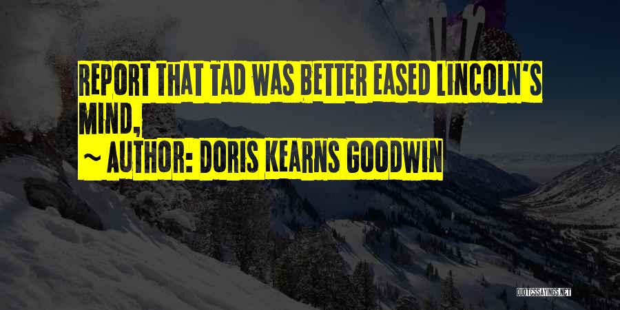 Tad Lincoln Quotes By Doris Kearns Goodwin