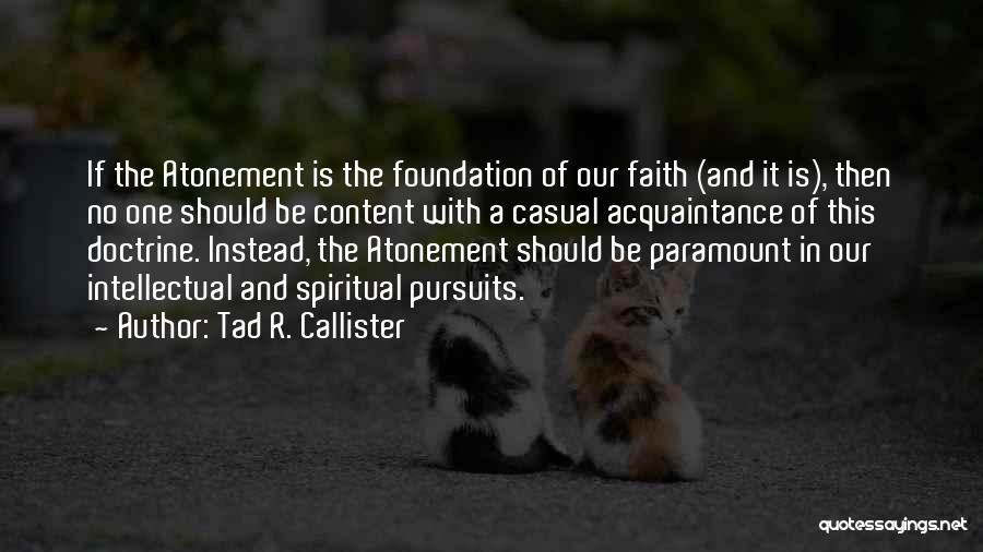 Tad R. Callister Quotes 2112093