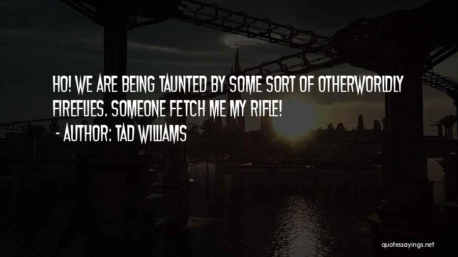 Tad Williams Quotes 1271705