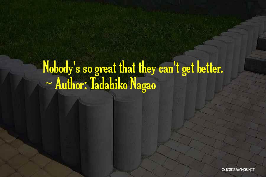 Tadahiko Nagao Quotes 2164191