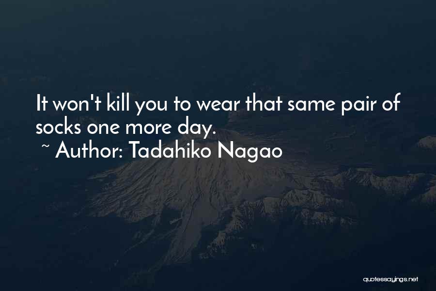 Tadahiko Nagao Quotes 348878