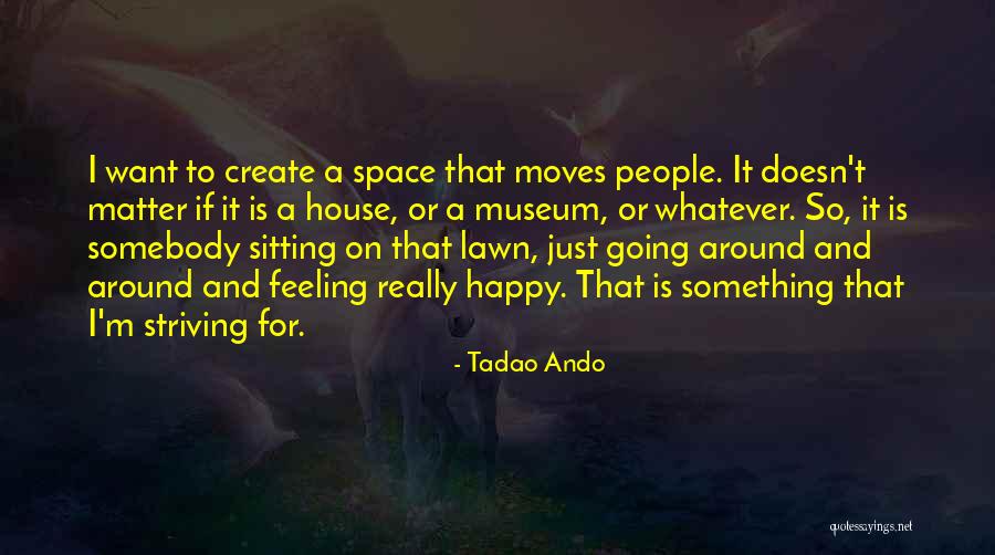 Tadao Ando Quotes 1076111 Tadao Ando Quotes 1076111