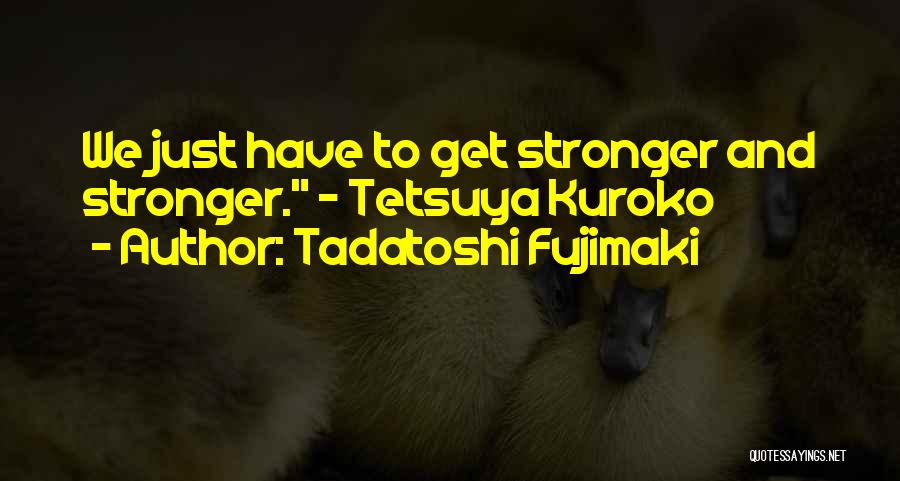 Tadatoshi Fujimaki Quotes 1355846