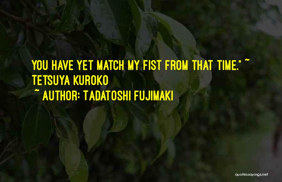 Tadatoshi Fujimaki Quotes 557622