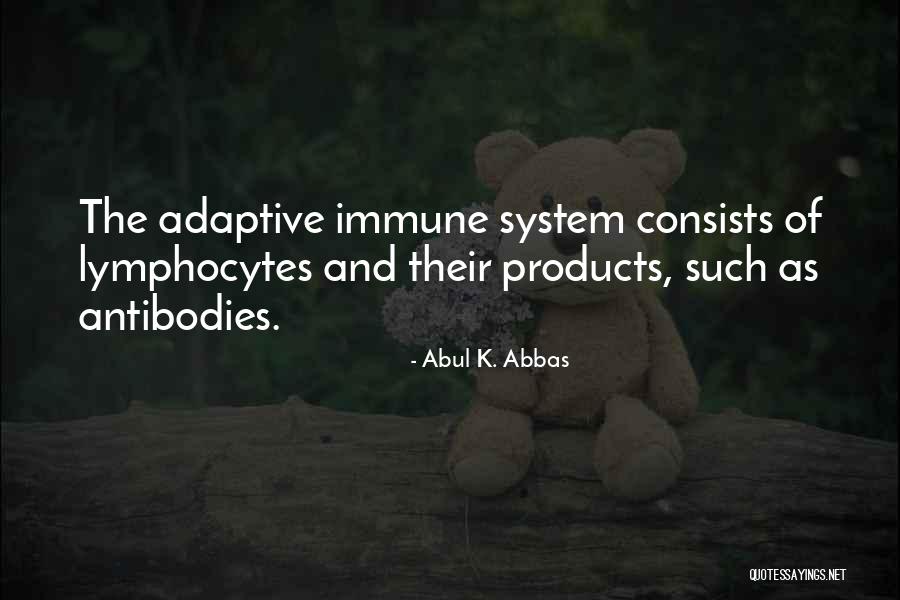 Tademy Llc Quotes By Abul K. Abbas Tademy Llc Quotes By Abul K. Abbas