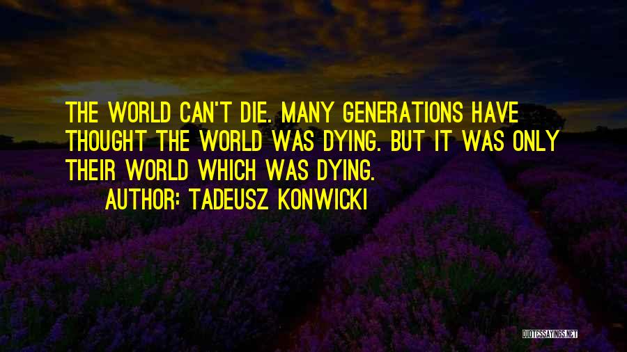 Tadeusz Konwicki Quotes 1844584