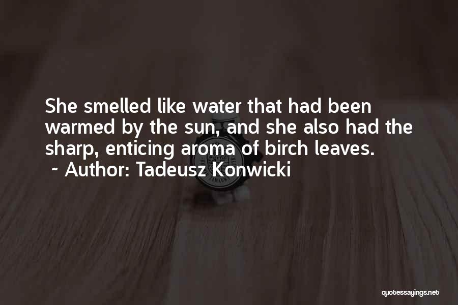 Tadeusz Konwicki Quotes 236503