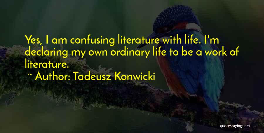 Tadeusz Konwicki Quotes 676382