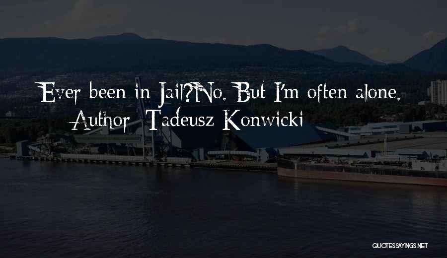 Tadeusz Konwicki Quotes 921403