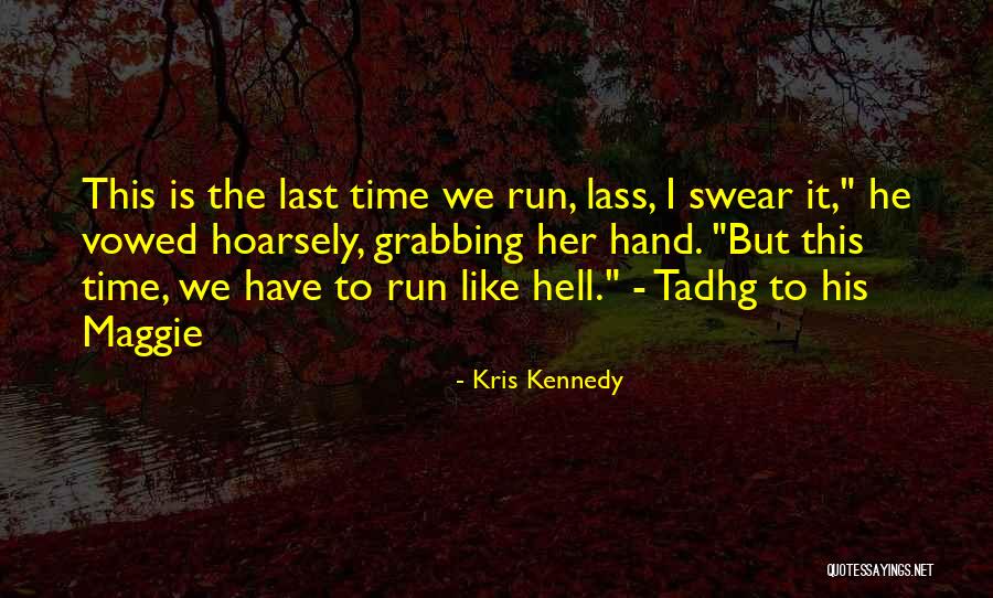 Tadhg Quotes By Kris Kennedy Tadhg Quotes By Kris Kennedy