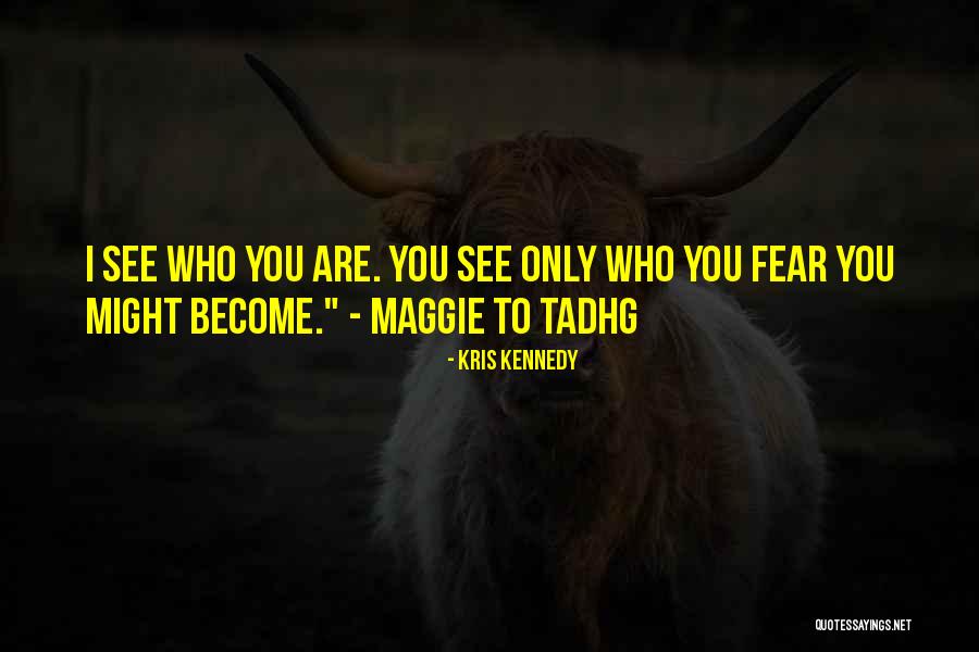 Tadhg Quotes By Kris Kennedy Tadhg Quotes By Kris Kennedy