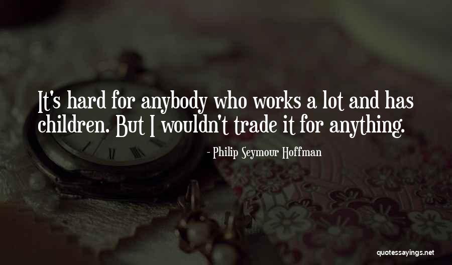 Tadhg Quotes By Philip Seymour Hoffman Tadhg Quotes By Philip Seymour Hoffman