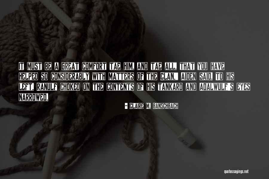 Tae Quotes By Claire M. Banschbach