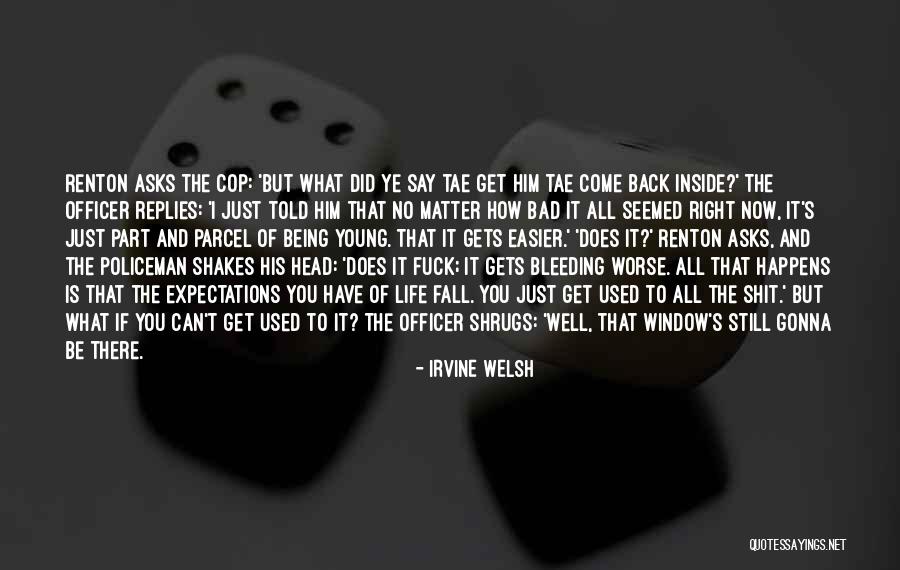 Tae Quotes By Irvine Welsh