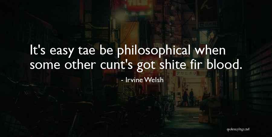Tae Quotes By Irvine Welsh