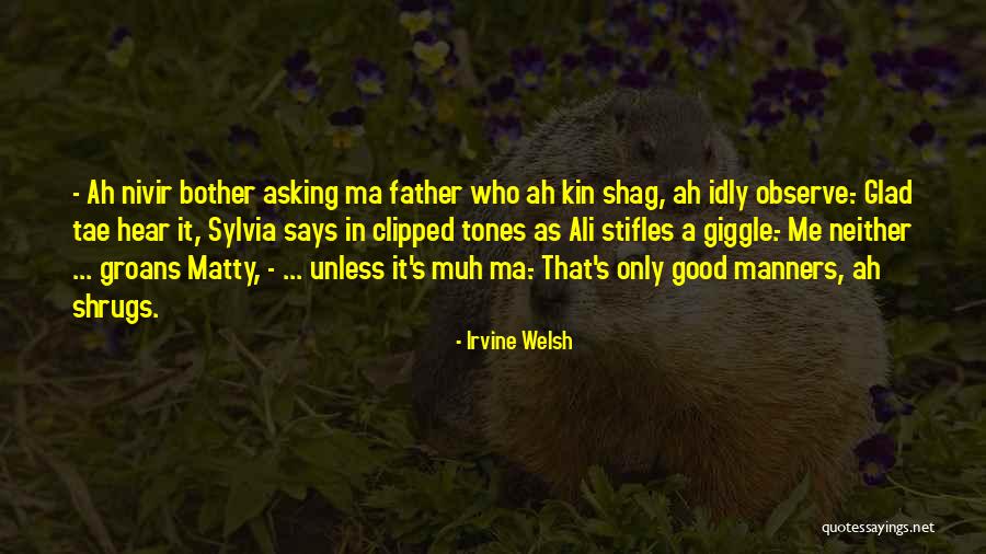Tae Quotes By Irvine Welsh
