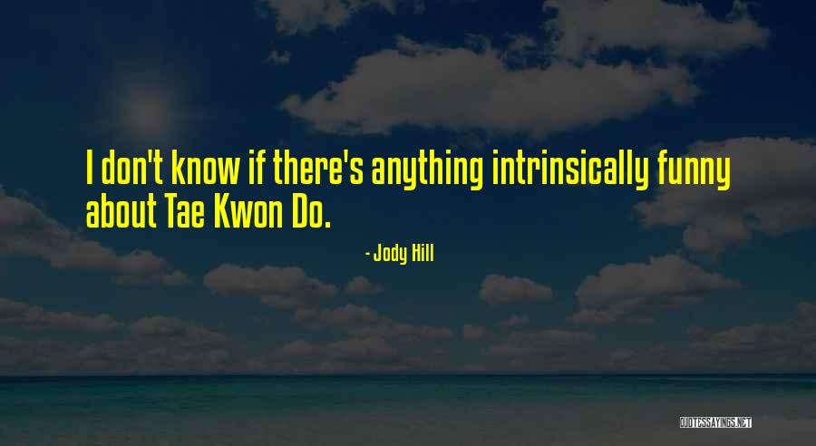 Tae Quotes By Jody Hill