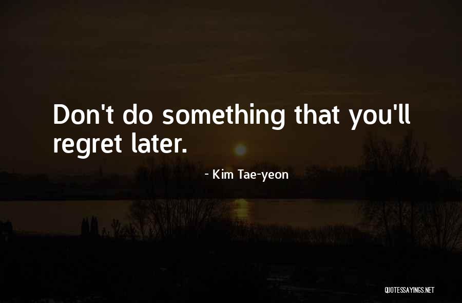 Tae Quotes By Kim Tae-yeon