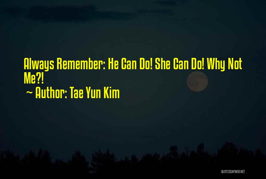 Tae Yun Kim Quotes 810235