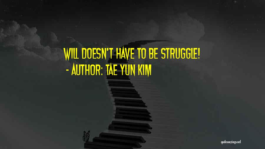 Tae Yun Kim Quotes 867137