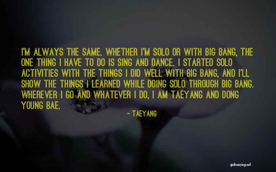 Taeyang Big Quotes By Taeyang Taeyang Big Quotes By Taeyang