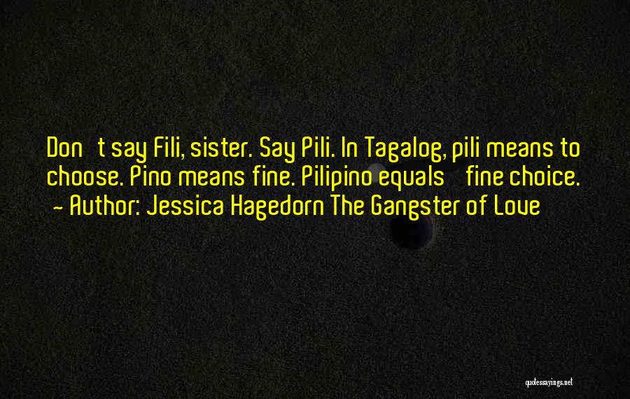 Tagalog Love Quotes By Jessica Hagedorn The Gangster Of Love