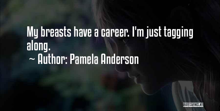 Tagging Along Quotes By Pamela Anderson