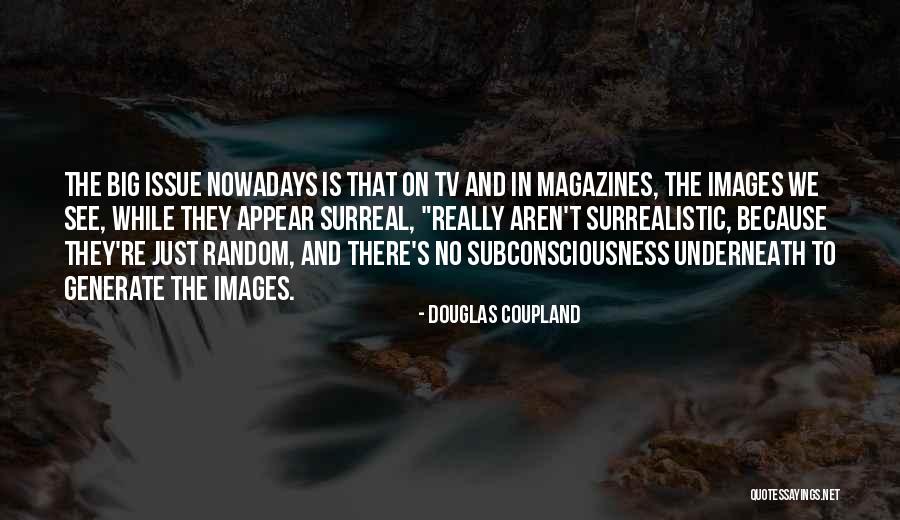 Tagned Quotes By Douglas Coupland Tagned Quotes By Douglas Coupland