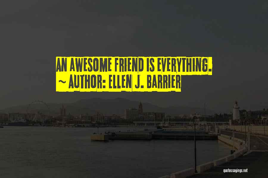 Tags Friend Quotes By Ellen J. Barrier