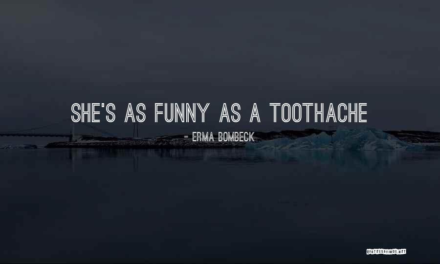 Taheri Dental Group Quotes By Erma Bombeck Taheri Dental Group Quotes By Erma Bombeck
