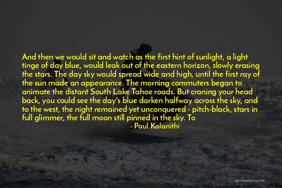 Tahoe Quotes By Paul Kalanithi Tahoe Quotes By Paul Kalanithi