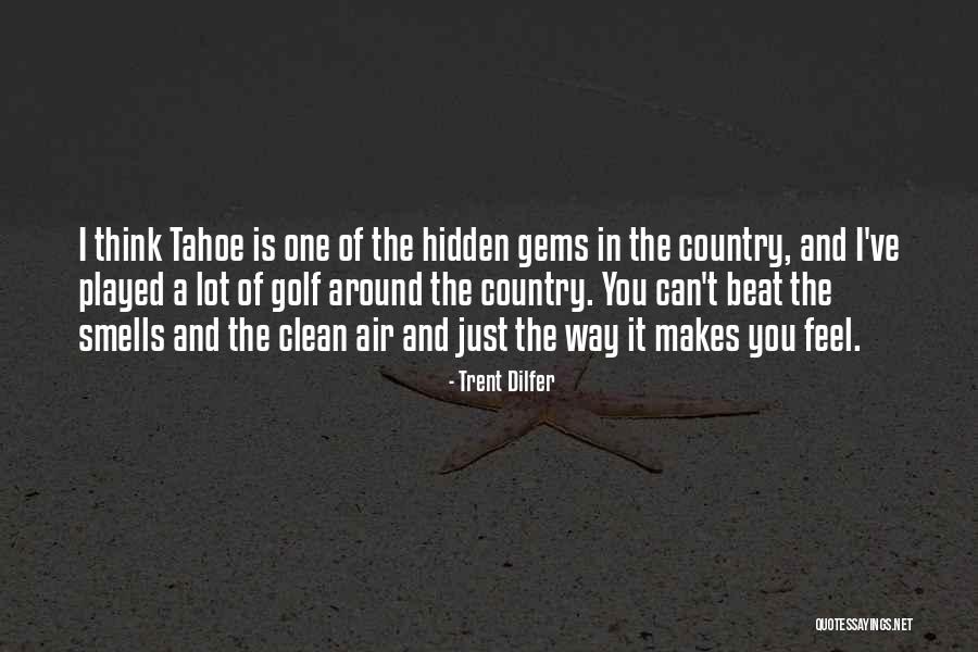 Tahoe Quotes By Trent Dilfer Tahoe Quotes By Trent Dilfer