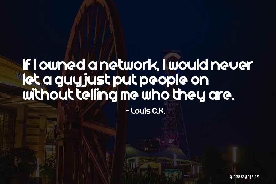 Tahtas Lv Quotes By Louis C.K. Tahtas Lv Quotes By Louis C.K.