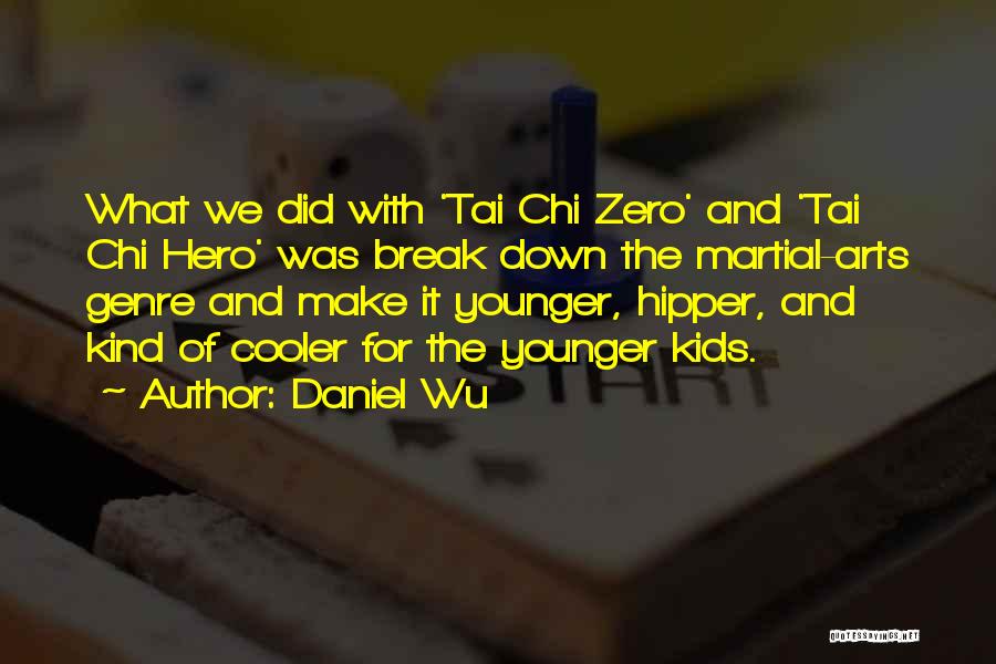 Tai Chi Quotes By Daniel Wu