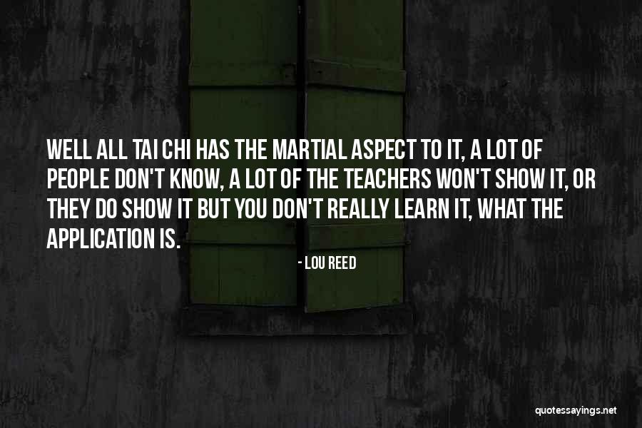 Tai Chi Teacher Quotes By Lou Reed