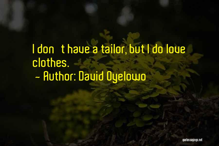 Tailor Quotes By David Oyelowo
